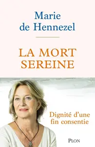 Marie de Hennezel, "La mort sereine : Dignité d'une fin consciente"