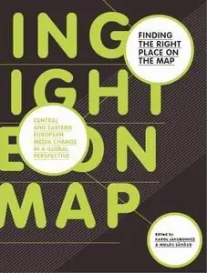 Finding the Right Place on the Map: Central and Eastern European Media Change in a Global Perspective