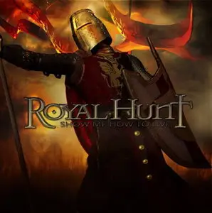 Royal Hunt - Show Me How To Live (2011)