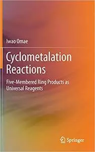 Cyclometalation Reactions: Five-Membered Ring Products as Universal Reagents