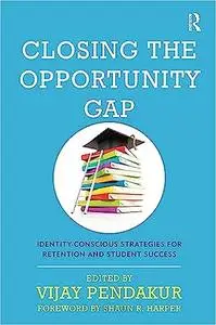 Closing the Opportunity Gap: Identity-Conscious Strategies for Retention and Student Success