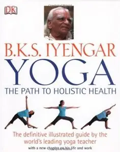B.K.S. Iyengar Yoga: The Path to Holistic Health [Repost]