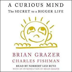 A Curious Mind: The Secret to a Bigger Life by Brian Grazer