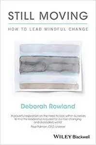 Still Moving: How to Lead Mindful Change