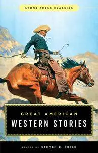Great American Western Stories: Lyons Press Classics