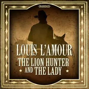 «The Lion Hunter and the Lady» by Louis L’Amour