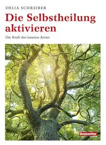 Delia Schreiber - Die Selbstheilung aktivieren