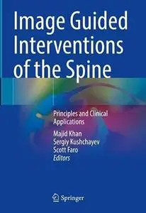 Image Guided Interventions of the Spine: Principles and Clinical Applications (Repost)