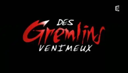(Fr5) Des gremlins venimeux (2012)
