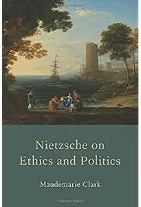 Nietzsche on Ethics and Politics [Repost]