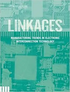 Linkages: Manufacturing Trends in Electronic Interconnection Technology