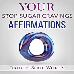 «Your Stop Sugar Cravings Affirmations» by Bright Soul Words