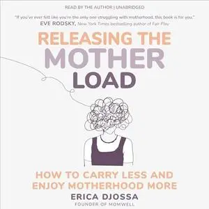 Releasing the Mother Load: How to Carry Less and Enjoy Motherhood More [Audiobook]