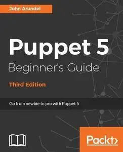 Puppet 5 Beginner s Guide - Third Edition