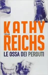 Kathy Reichs - Le ossa dei perduti