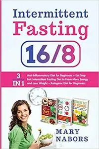 Intermittent Fasting 16/8: 3 Manuscripts in 1