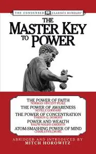 «The Master Key to Power (Condensed Classics)» by Mitch Horowitz