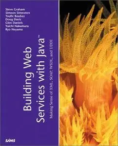 Building Web Services with Java: Making Sense of XML, SOAP, WSDL and UDDI (Repost)