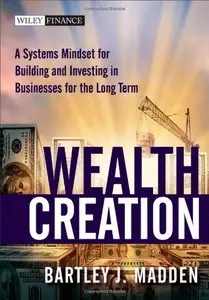 Wealth Creation: A Systems Mindset for Building and Investing in Businesses for the Long Term (repost)