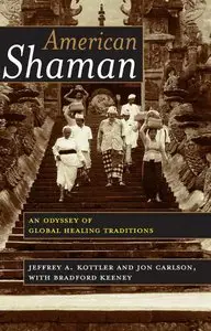 American Shaman: An Odyssey of Global Healing Traditions