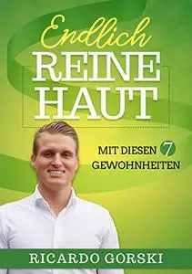 Endlich Reine Haut mit diesen 7 Gewohnheiten: Akne und Pickel loswerden, so habe ich es geschafft!