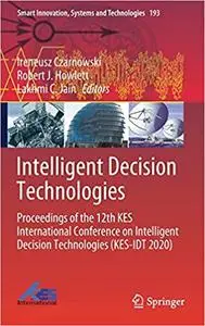 Intelligent Decision Technologies: Proceedings of the 12th KES International Conference on Intelligent Decision Technologies