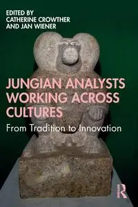 Jungian Analysts Working Across Cultures: From Tradition to Innovation