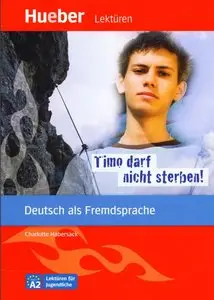 Timo darf nicht sterben!: Deutsch als Fremdsprache - Niveaustufe A2. Leseheft. Lektüren für Jugendliche (repost)