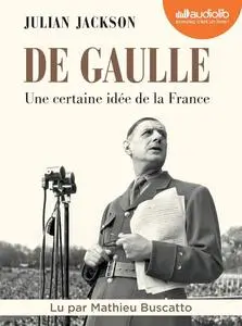 Julian Jackson, "De Gaulle : Une certaine idée de la France"