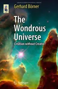 The Wondrous Universe: Creation without Creator? (repost)