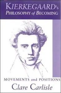Kierkegaard's Philosophy of Becoming: Movements And Positions