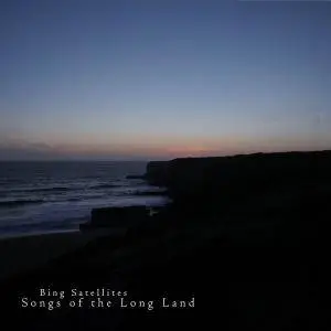 Bing Satellites - Songs of the Long Land (2018)