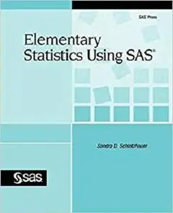Elementary Statistics Using SAS