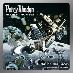 «Perry Rhodan - Silber Edition 102: Aufbruch der Basis» by William Voltz,Kurt Mahr,H.G. Francis,Hans Kneifel,Marianne Sy