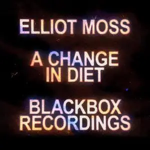 Elliot Moss - A Change in Diet (Live Blackbox Recordings) (2020) [Official Digital Download]