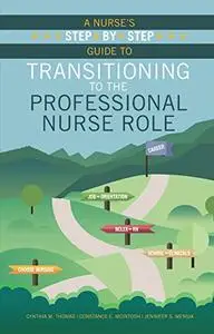 A Nurse’s Step-by-step Guide to Transitioning to the Professional Nurse Role (Repost)