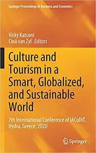 Culture and Tourism in a Smart, Globalized, and Sustainable World