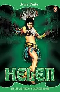 Helen: The Life and Times of A Bollywood H-Bomb