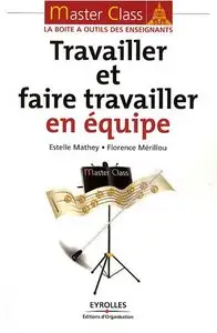 Travailler et faire travailler en équipe