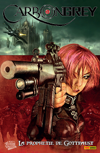 Carbon Grey - Tome 1 - La Prophétie de Gottfaust