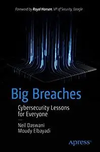 Big Breaches: Cybersecurity Lessons for Everyone