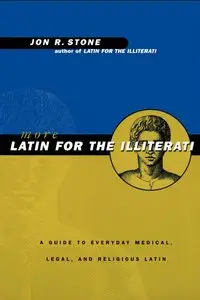More Latin for the Illiterati: A Guide to Medical, Legal and Religious Latin (Repost)
