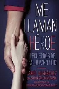 «Me llaman heroe (They Call Me a Hero)» by Daniel Hernandez