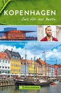 Bruckmann Reiseführer Kopenhagen: Zeit für das Beste. Highlights, Geheimtipps, Wohlfühladressen