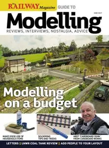 Railway Magazine Guide to Modelling – June 2017