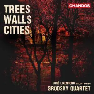 Lore Lixenberg & Brodsky Quartet - Trees, Walls, Cities (2016)