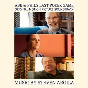 Steven Argila - Abe & Phil's Last Poker Game (Original Motion Picture Soundtrack) (2018)