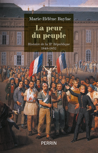 La peur du peuple : Histoire de la IIe République 1848-1852 -  Marie-Hélène Baylac