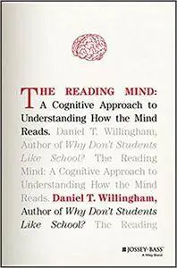 The Reading Mind: A Cognitive Approach to Understanding How the Mind Reads