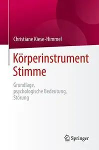 Körperinstrument Stimme: Grundlage, psychologische Bedeutung, Störung (Repost)